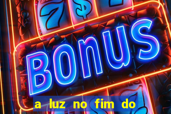 a luz no fim do mundo filme completo dublado